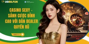 Casino Sexy - Sảnh Cược Đỉnh Cao Với Dàn Dealer Quyến Rũ