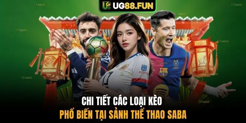 Chi tiết các loại kèo phổ biến tại sảnh thể thao Saba