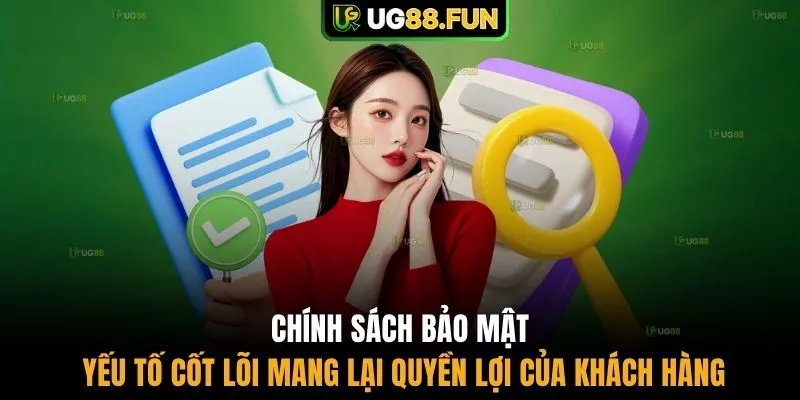 Chính sách bảo mật yếu tố cốt lõi mang lại quyền lợi của khách hàng