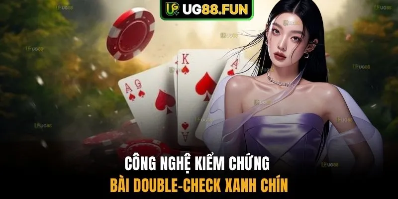 Công nghệ kiểm chứng bài Double-Check xanh chín 
