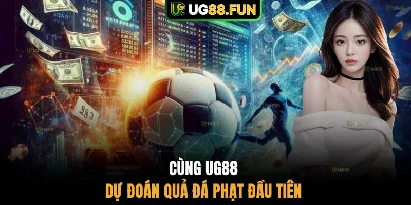 Cùng UG88 dự đoán quả đá phạt đầu tiên