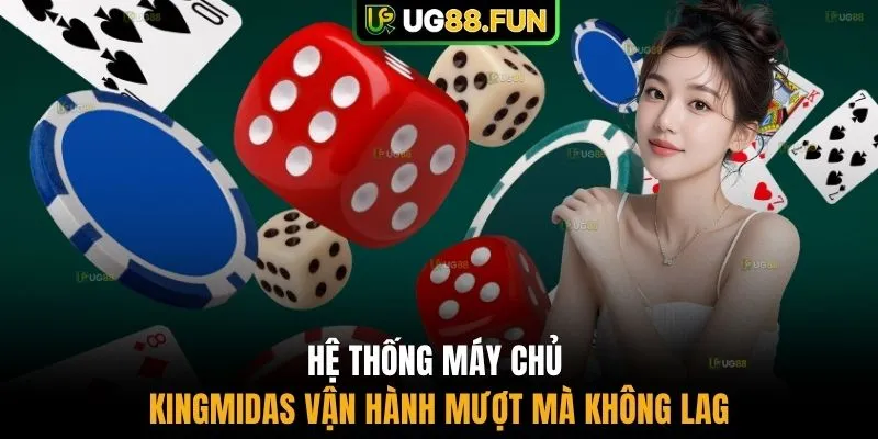 Hệ thống máy chủ KingMidas vận hành mượt mà không lag