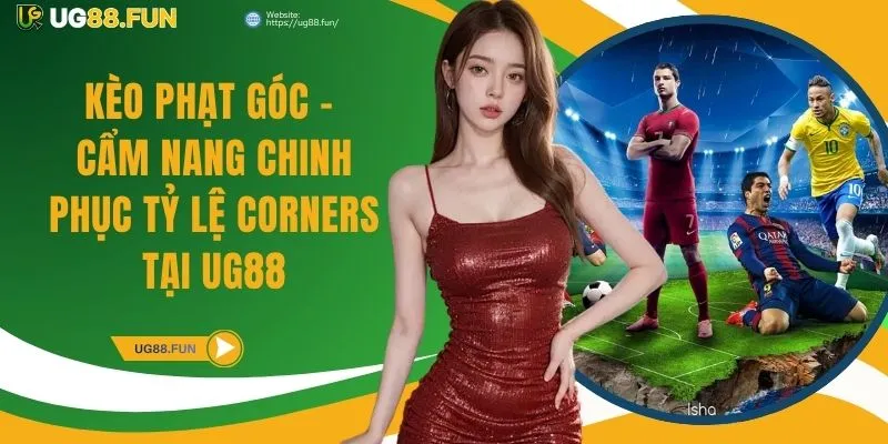 Kèo Phạt Góc - Cẩm Nang Chinh Phục Tỷ Lệ Corners Tại UG88