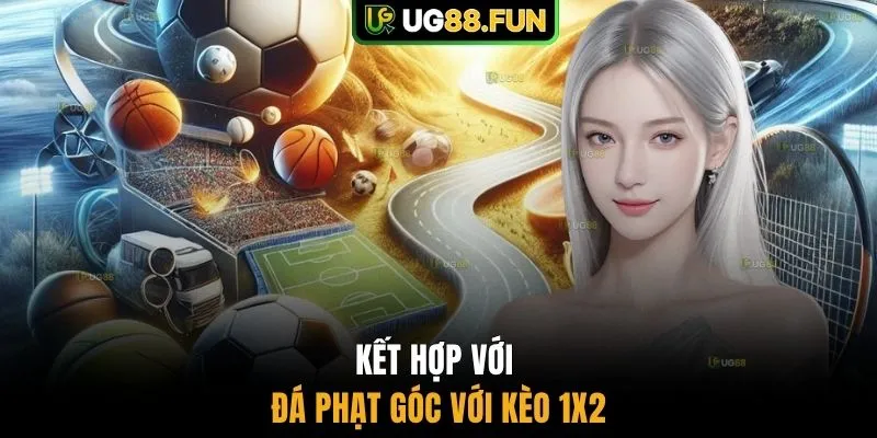 Kết hợp với đá phạt góc với kèo 1X2