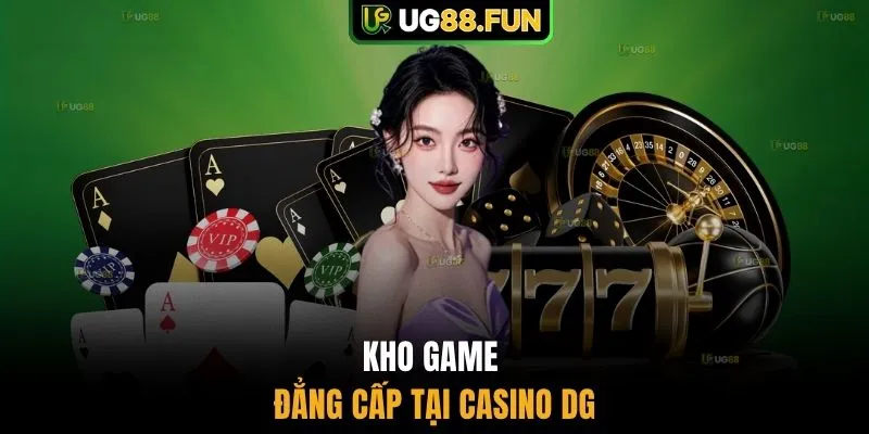 Kho game đẳng cấp tại casino DG