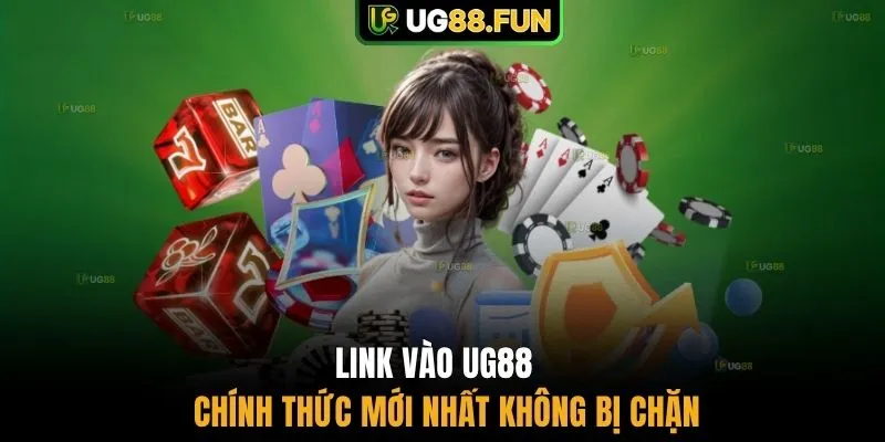 Link vào UG88 chính thức mới nhất không bị chặn