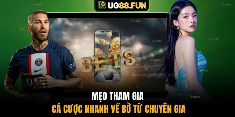 Mẹo tham gia cá cược nhanh về bờ từ chuyên gia