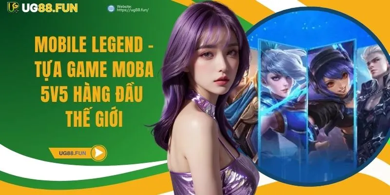 Mobile Legend - Tựa Game MOBA 5v5 Hàng Đầu Thế Giới