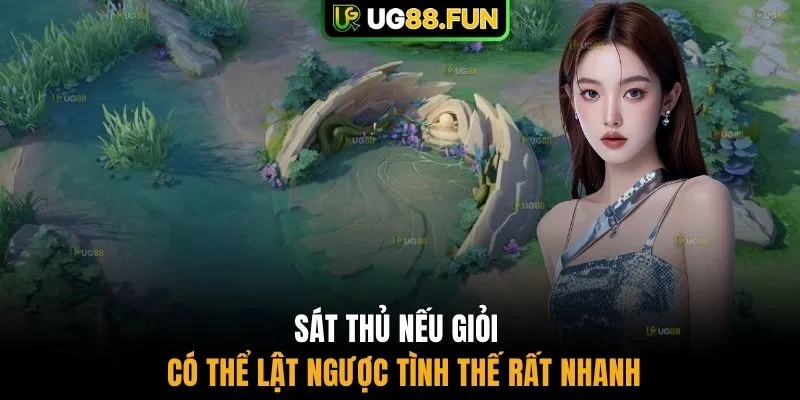 Sát thủ nếu giỏi có thể lật ngược tình thế rất nhanh