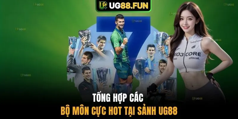 Tổng hợp các bộ môn cực hot tại sảnh UG88