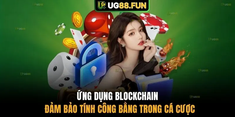 Ứng dụng Blockchain đảm bảo tính công bằng trong cá cược