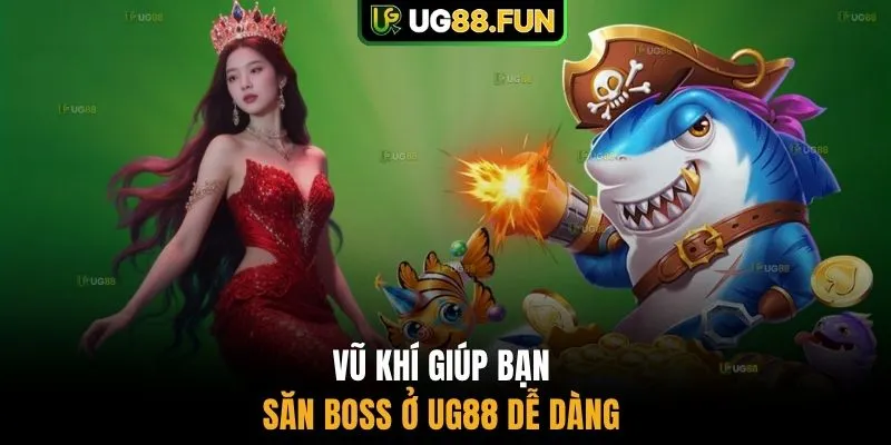 Vũ khí giúp bạn săn boss ở UG88 dễ dàng